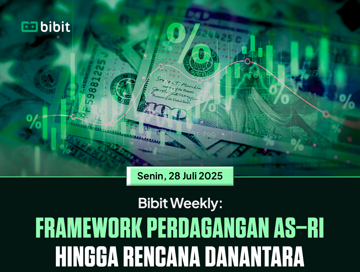 Bibit Weekly - Framework Perdagangan AS–RI hingga Rencana Danantara